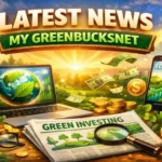 Stay Updated with the latest news my greenbucksnet