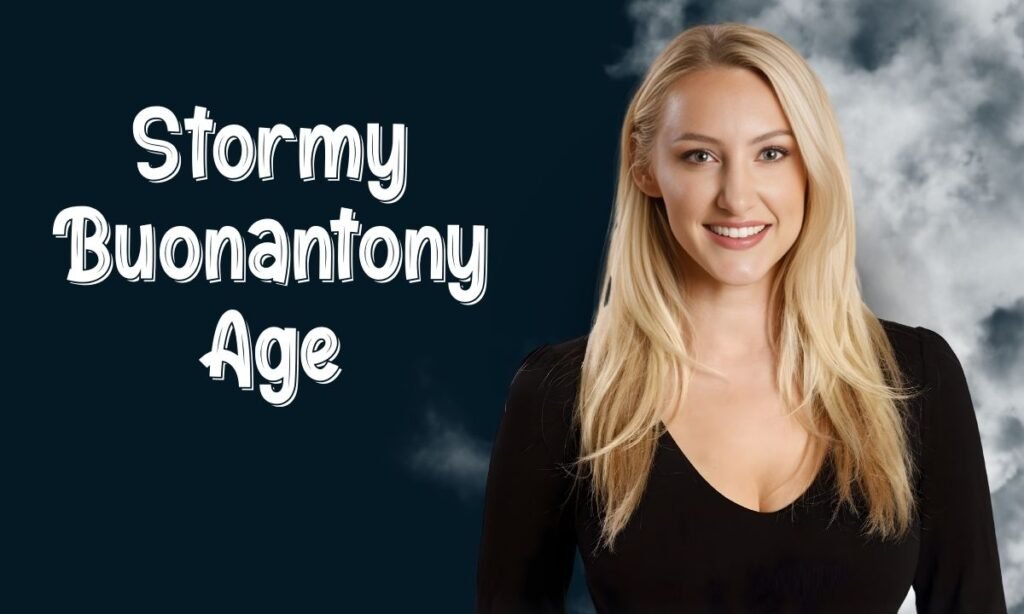 Stormy Buonantony Age: What Is Confirmed and What Remains Unverified
